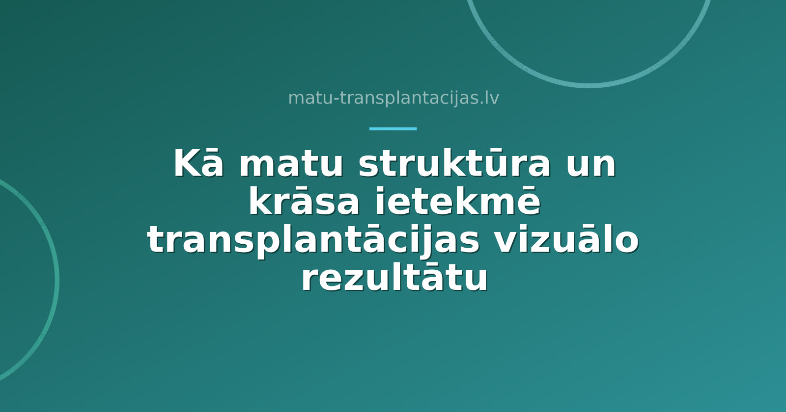Kā matu struktūra un krāsa ietekmē transplantācijas vizuālo rezultātu