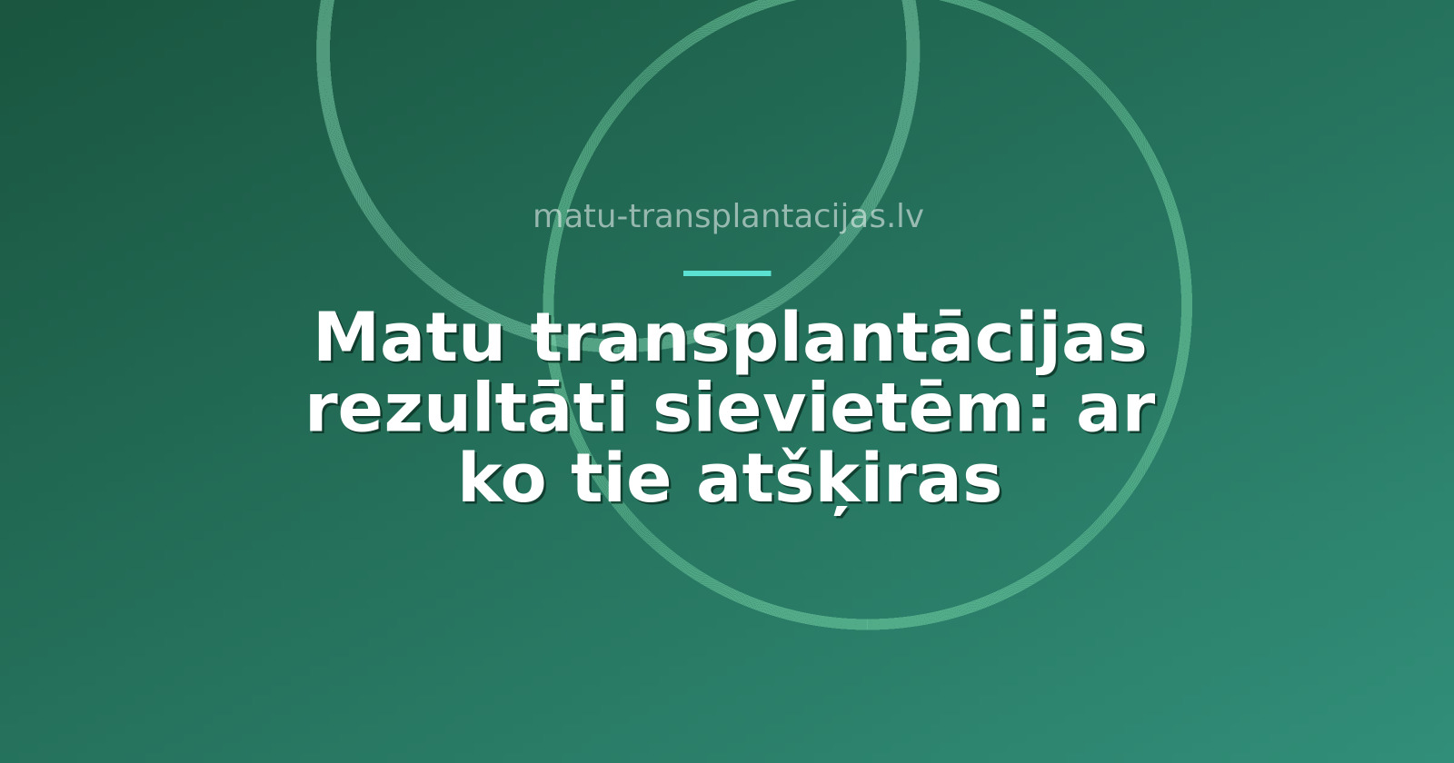 Matu transplantācijas rezultāti sievietēm: ar ko tie atšķiras